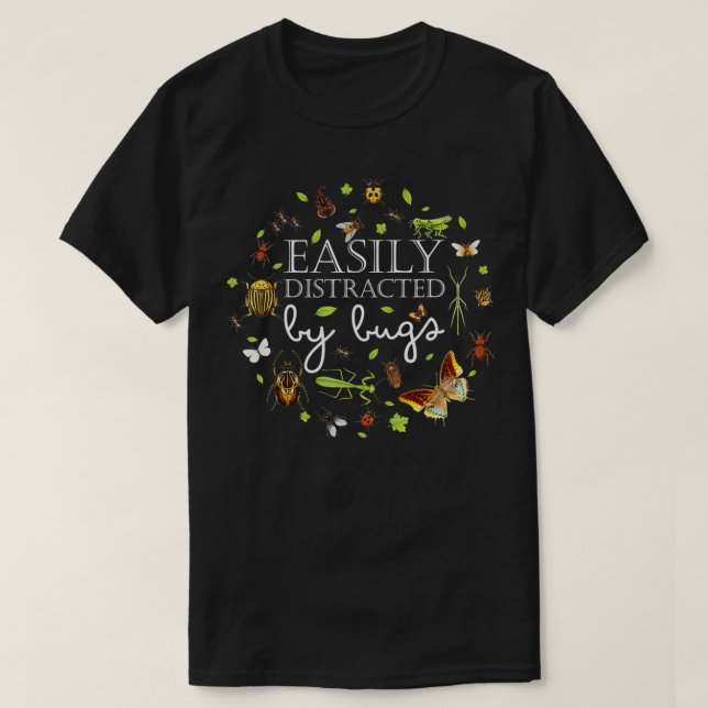 Easily Distracted By Bugs Funny Bug Insects Scienc T-Shirt (Design Front)