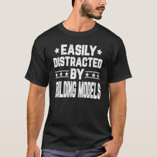 Easily Distracted By Building Models Model Builder T-Shirt