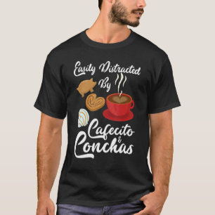 Easily Distracted By Cafecito & Concha Cute Spanis T-Shirt