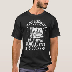 Easily Distracted by California Spangled Cat And B T-Shirt