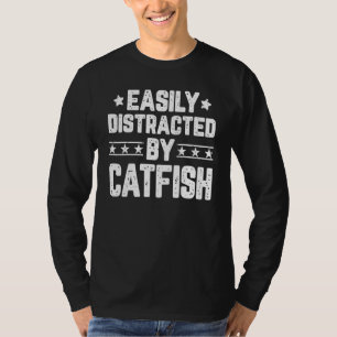 Easily Distracted By Catfish Catfish T-Shirt