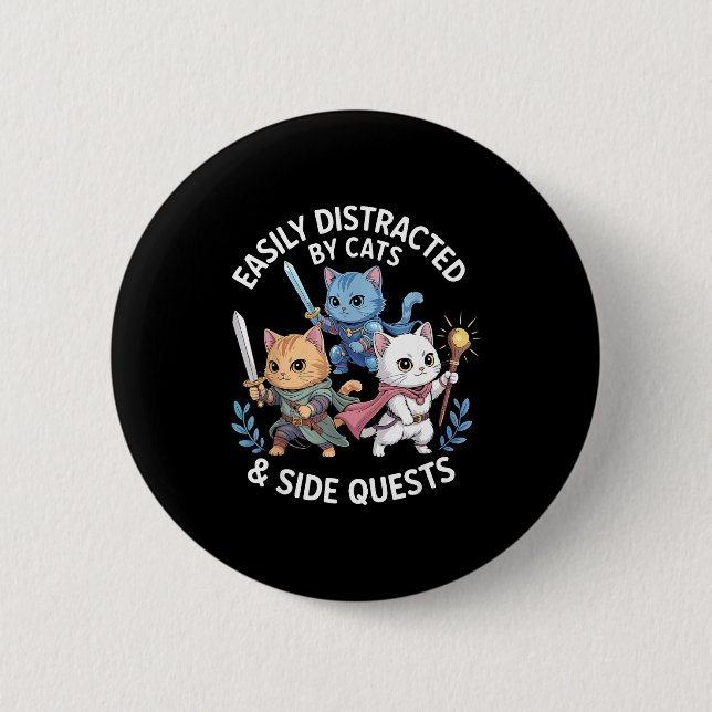 Easily Distracted By Cats &amp; Side Quests Funny  2 Inch Round Button (Front)