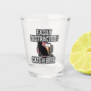 Easily Distracted by Cats and Beer Shot Glass