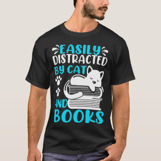 Easily Distracted By Cats And Books Books Cat Book T-Shirt