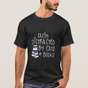 Easily Distracted by Cats and Books Cat And Book T-Shirt