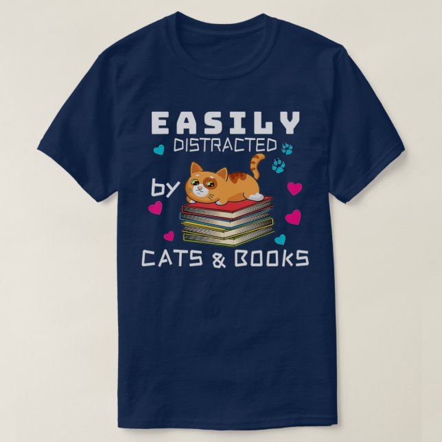 Easily Distracted by Cats and Books Cat & Book Lov T-Shirt (Design Front)