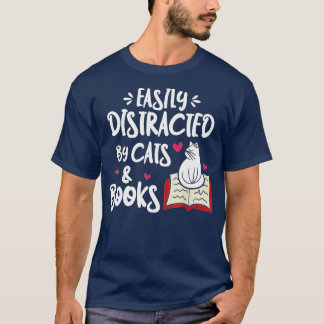 Easily Distracted by Cats and Books Cat  Book Love T-Shirt
