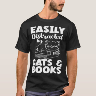 Easily Distracted By Cats And Books Cat  Bookworm T-Shirt