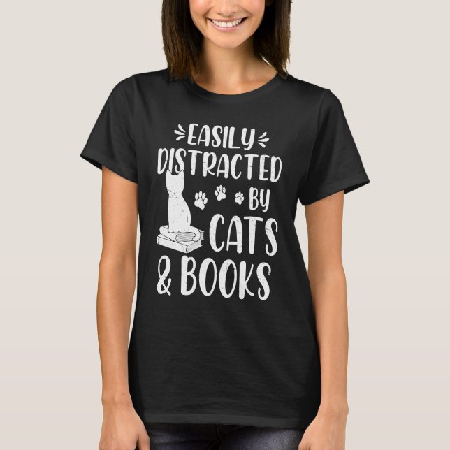 Easily Distracted By Cats And Books Cute Cat And B T-Shirt (Front)