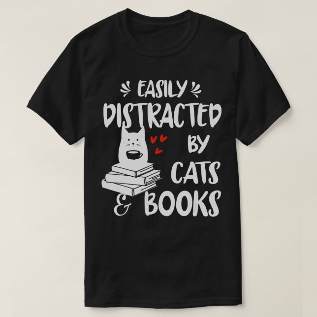 Easily Distracted By Cats and Books Cute Cat Book  T-Shirt (Design Front)