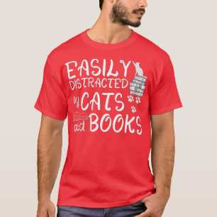 Easily Distracted By Cats And Books  Funny Book Lo T-Shirt