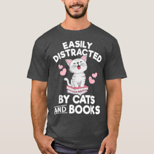 Easily Distracted By Cats and Books Funny Cat Book T-Shirt