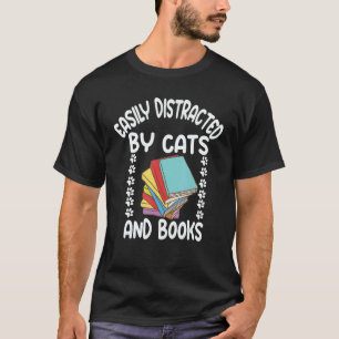 Easily Distracted By Cats And Books I Love Books A T-Shirt