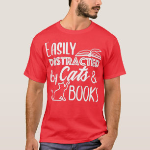 Easily Distracted by Cats and BooksCat  Book Lover T-Shirt