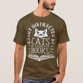Easily Distracted by Cats and BooksCat  Book Lover T-Shirt