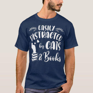 Easily Distracted by Cats and BooksCat Book Lover T-Shirt