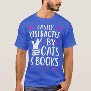 Easily Distracted By Cats And BooksCute Cat  Book  T-Shirt
