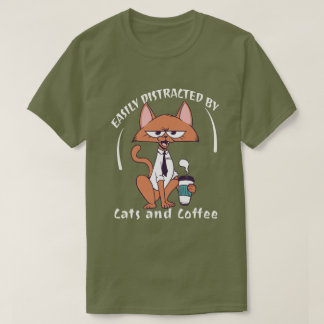Easily Distracted By Cats And Coffee Funny Cat Lov T-Shirt