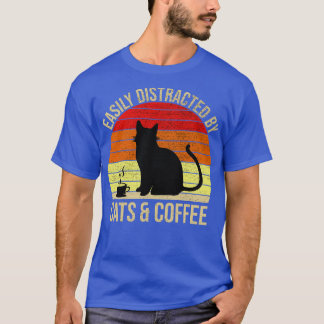 Easily Distracted By Cats And Coffee T-Shirt