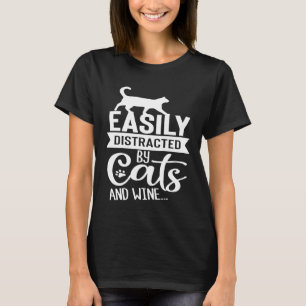 Easily Distracted By Cats And Wine  funny kitty T-Shirt