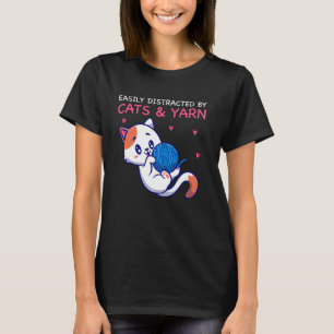 Easily distracted by Cats and Yarn Knitting Knitte T-Shirt