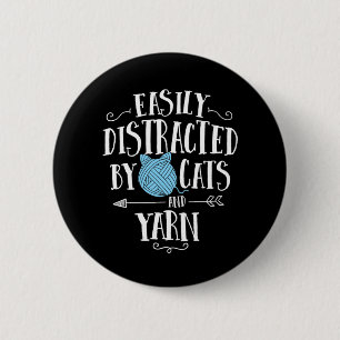 Easily Distracted By Cats And Yarn Knitting Yarn C 2 Inch Round Button