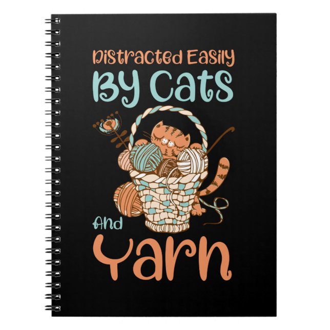 Easily Distracted By Cats And Yarn Knitting Yarn Notebook (Front)