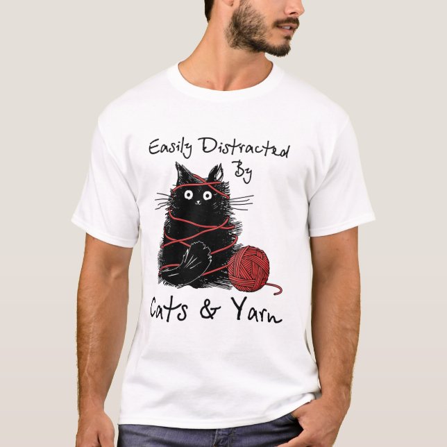 Easily distracted by cats and yarn T-Shirt (Front)