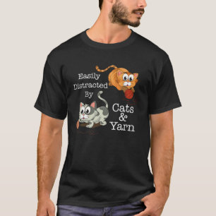 Easily Distracted by Cats and Yarn T-Shirt