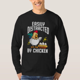 Easily Distracted By Chicken Livestock Poultry Far T-Shirt