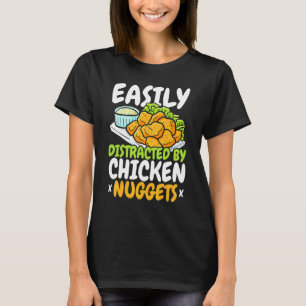 Easily Distracted By Chicken Nuggets Nug Life Nugg T-Shirt
