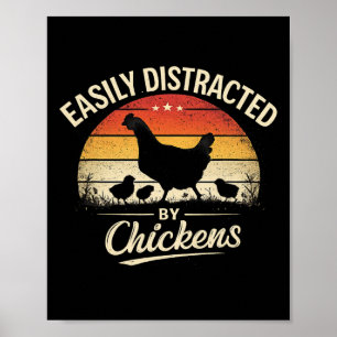 Easily Distracted By Chickens Funny Ckyard Chicken Poster