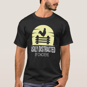 Easily Distracted By Chickens I Chicken Keeping I  T-Shirt