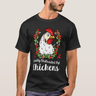 Easily Distracted By Chickens Poultry Rooster Chic T-Shirt
