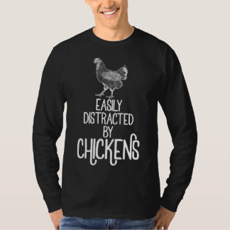 Easily Distracted By Chickens   T-Shirt