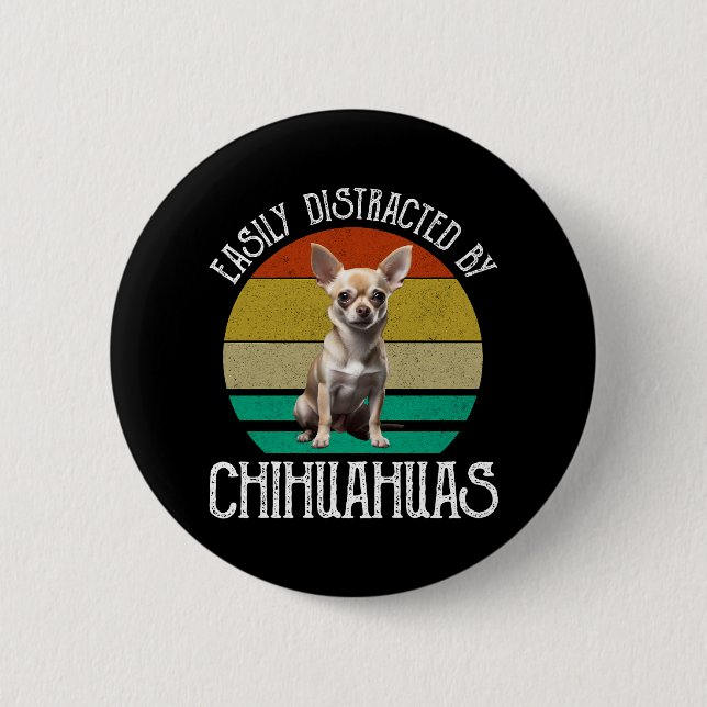 Easily Distracted By Chihuahuas 2 Inch Round Button (Front)