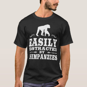 Easily Distracted By Chimpanzees Funny Chimpanzee  T-Shirt