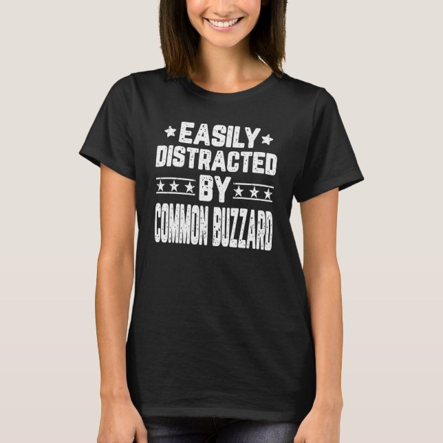 Easily Distracted By Common Buzzard  Bird T-Shirt (Front)