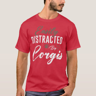 Easily Distracted By Corgi Cute Pet Lover Dog Mom  T-Shirt