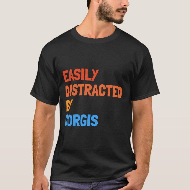 Easily Distracted By Corgis Funny Dog T-Shirt (Front)