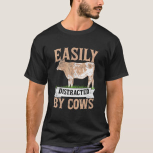 Easily Distracted By Cows Cattle Farmer Farm Anima T-Shirt