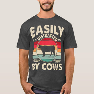 Easily Distracted By Cows Funny Farming Quote T-Shirt