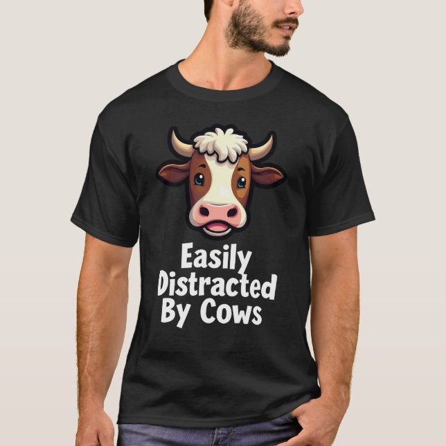 Easily Distracted By Cows T-Shirt (Front)