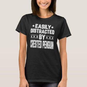Easily Distracted By Crested Penguin   Penguins T-Shirt