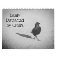 Easily Distracted By Crows Calendar