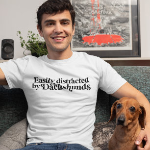 Easily Distracted By Dachshunds Dog Lover T-Shirt