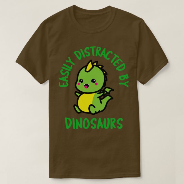 Easily Distracted By Dinosaurs T-Shirt (Design Front)