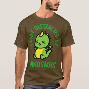 Easily Distracted By Dinosaurs T-Shirt