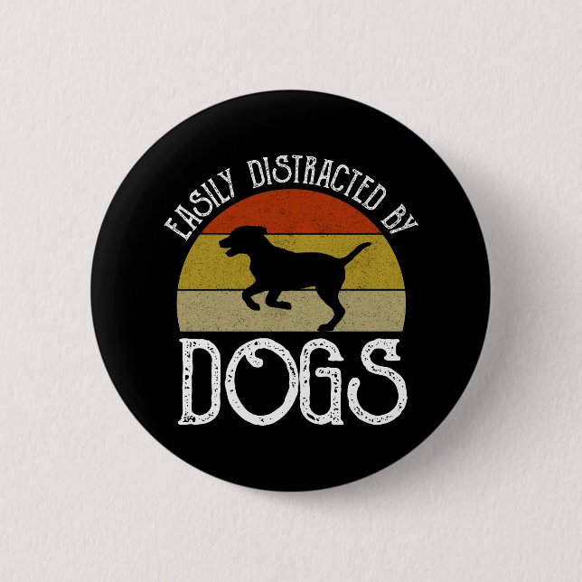 Easily Distracted By Dogs 2 Inch Round Button (Front)