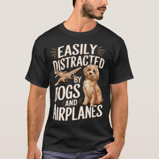 Easily Distracted By Dogs And Airplanes Funny T-Shirt